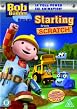 Bob The Builder - Starting From Scratch