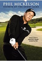 Phil Mickleson - Secrets of the Short Game