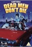 Dead Men Don't Die