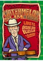 Watermelon Slim And The Workers - Live At The Ground Zero Blues Club