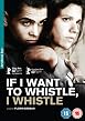 If I want To Whistle, I Whistle