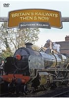 Britain's Railways - Then And Now - Southern Railways