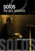 Jazz Sessions - Matthew Shipp