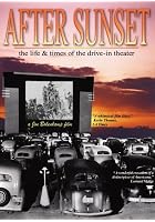 After Sunset - The Life and Times Of The Drive-In Theatre
