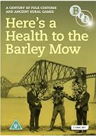 Here's a Health to the Barley Mow: A Century of Folk Customs and Ancient Rural Games