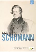Schumann - A Portrait