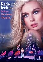 Katherine Jenkins - Believe - Live From The O2