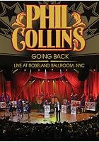 Phil Collins - Going Back - Live at the NYC Roseland Ballroom