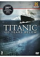 Titanic - 100 Years Below