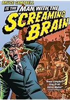 Man with the Screaming Brain