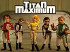 Titan Maximum - Series 1