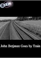 John Betjeman Goes by Train