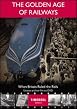 The Golden Age Of Railways - When Britain Ruled The Rails