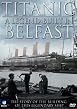 Titanic - A Legend Built In Belfast