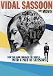 Vidal Sassoon - The Movie