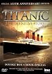 Titanic - The Definitive Story - Special 100th Anniversary Edition
