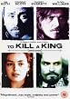 To Kill A King