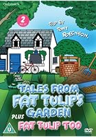 Tales From Fat Tulip's Garden / Fat Tulip Too