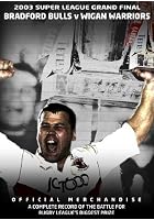 2003 Super League Grand Final - Bradford Bulls 37 Wigan Warriors 6