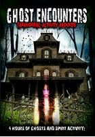 Ghost Encounters - Paranormal Activity Abounds