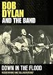 Bob Dylan And The Band - Down In The Flood