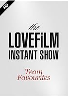 The LOVEFiLM Instant Show - Team Favourites