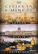 Cities In 60 Minutes: London, Dublin And Edinburgh