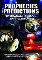 Prophecies and Predictions - Nostradamus, UFOs, 2012 and Beyond