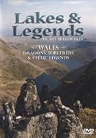 Lakes and Legends: Wales - Dragons, Sorcerers and Celtic Legends