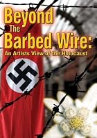 Beyond the Barbed Wire: An Artist's View of the Holocaust