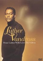 Luther Vandross - From Luther With Love - The Videos
