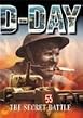 British Campaigns: D-Day - The Secret Battle