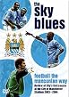 Manchester City - The Sky Blues - Football The Mancunian Way
