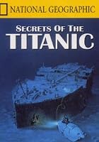 National Geographic - Secrets Of The Titanic
