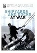 Imperial War Museum - Shipyards And Docks At War