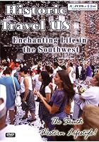 Historic Travel US - Enchanting Life In The Southwest