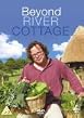 Beyond River Cottage