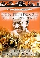 India - The Struggle For Independence / The Spanish Conquest Of Mexico