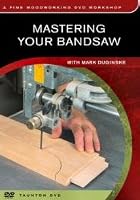 Mastering Your Bandsaw