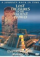 Lost Treasures Of The Ancient World - Empires Of The Americas