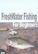 Fresh Water Fishing For Beginners
