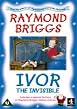 Raymond Briggs' Ivor The Invisible