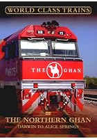 World Class Trains - The Northern Ghan - Darwin To Alice Spring
