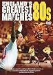 England's Greatest Ever Matches: The 80s