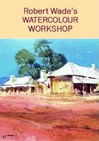 Watercolour Workshop - Robert Wade