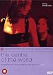 The Centre Of The World