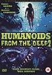 Humanoids From The Deep