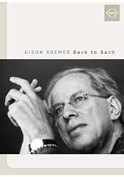 Bach - Back To Bach - Gidon Kremer