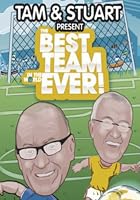 Tam And Stuart Present The Best Team In The World Ever
