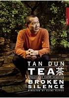 Tan Dun - Tea/Broken Silence